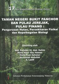 17 Siri Kepelbagaian Biologi Hutan - Taman Negeri Bukit Panchor dan Pulau Jerejak, Pulau Pinang: Pengurusan Hutan, Persekitaran Fizikal dan Kepelbagaian Biologi
