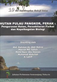 19 Siri Kepelbagaian Biologi Hutan - Hutan Pulau Pangkor, Perak: Pengurusan Hutan, Persekitaran Fizikal dan Kepelbagaian Biologi