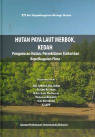 23 Siri Kepelbagaian Biologi Hutan - Hutan Paya Laut Merbok, Kedah: Pengurusan Hutan, Persekitaran Fizikal dan Kepelbagaian Biologi