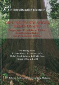 7 Siri Kepelbagaian Biologi Hutan - Gunung Mandi Angin, Terengganu: Pengurusan Persekitaran Fizikal Dan Kepelbagaian Biologi