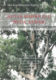 3 Siri Kepelbagaian Biologi Hutan - Hutan Simpan Ulu Muda, Kedah: Pengurusan, Persekitaran Fizikal Dan Biologi